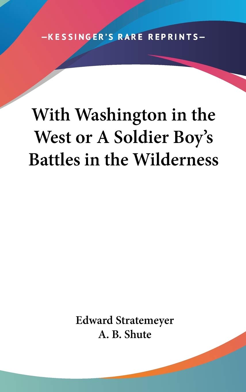 With Washington in the West or a Soldier Boy's Battles in the Wilderness Novels & Short Stories