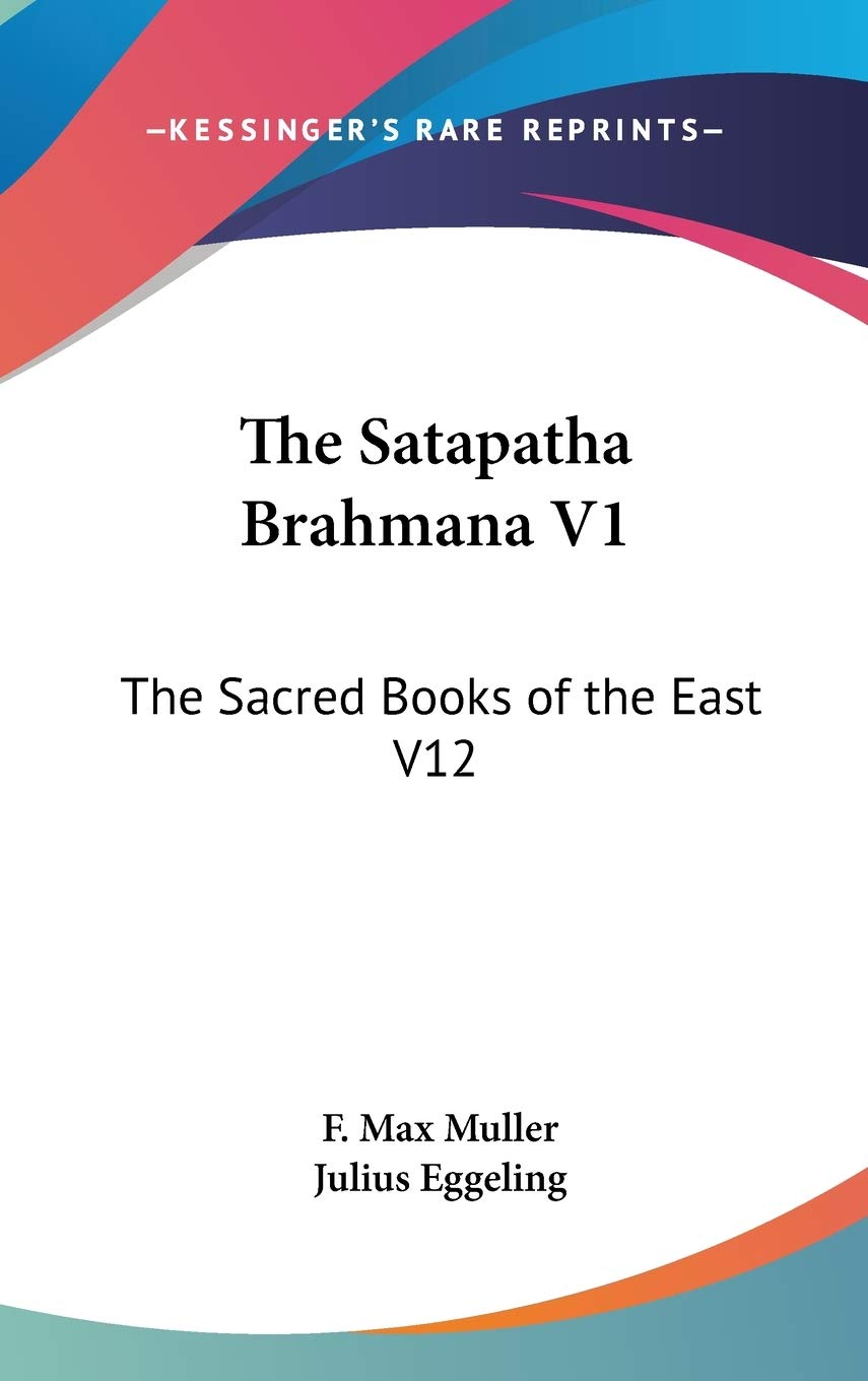 The Satapatha Brahmana (The Sacred Books of the East, Band 12) Poetry