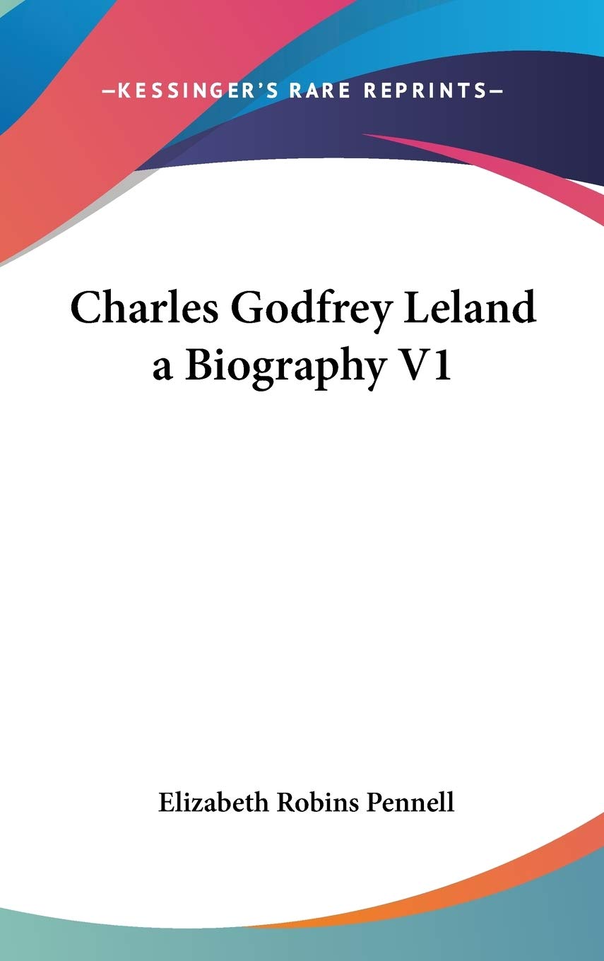 Charles Godfrey Leland a Biography V1 Art & Literature