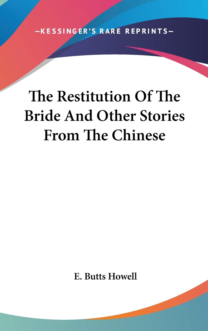 The Restitution Of The Bride And Other Stories From The Chinese Memories