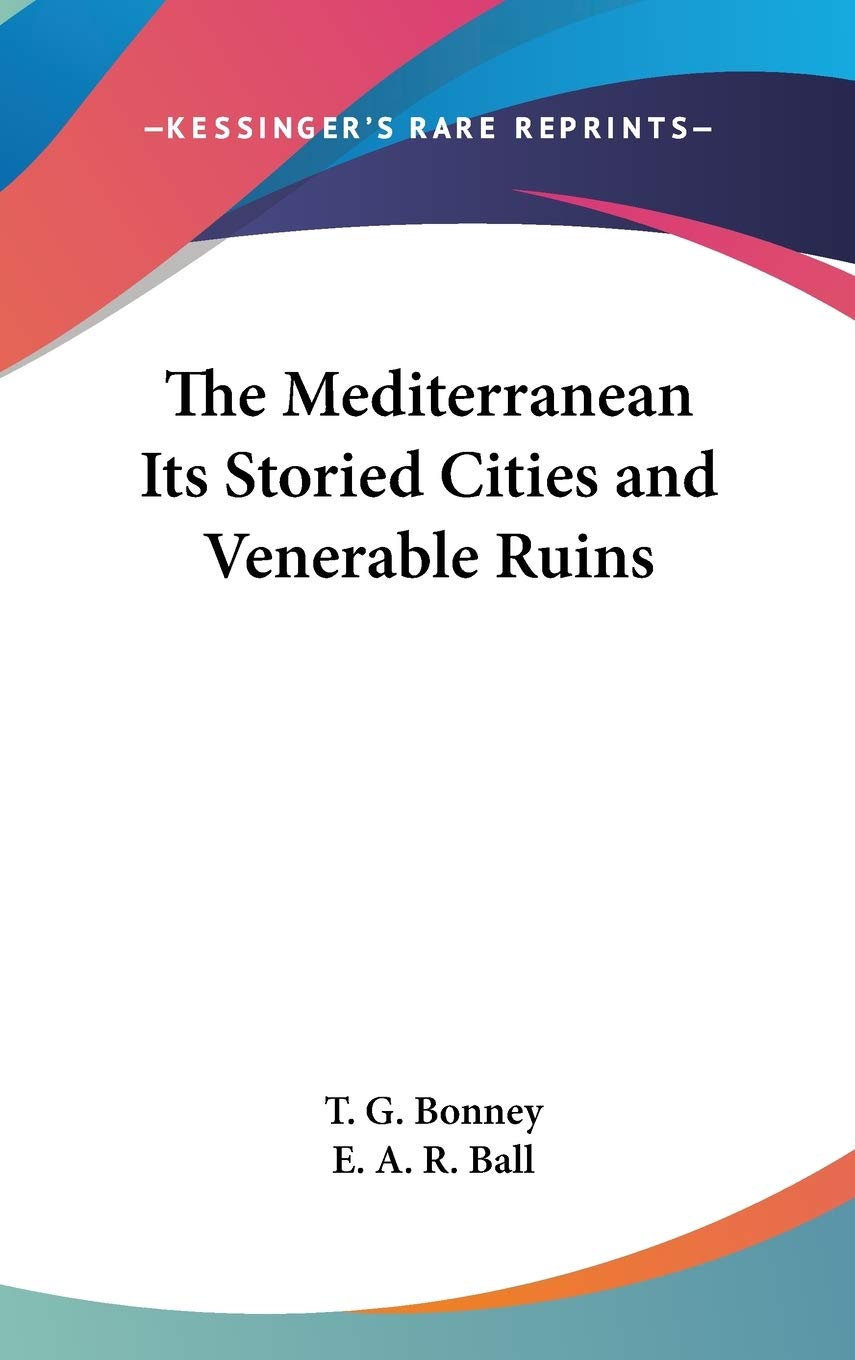 The Mediterranean Its Storied Cities and Venerable Ruins Travel