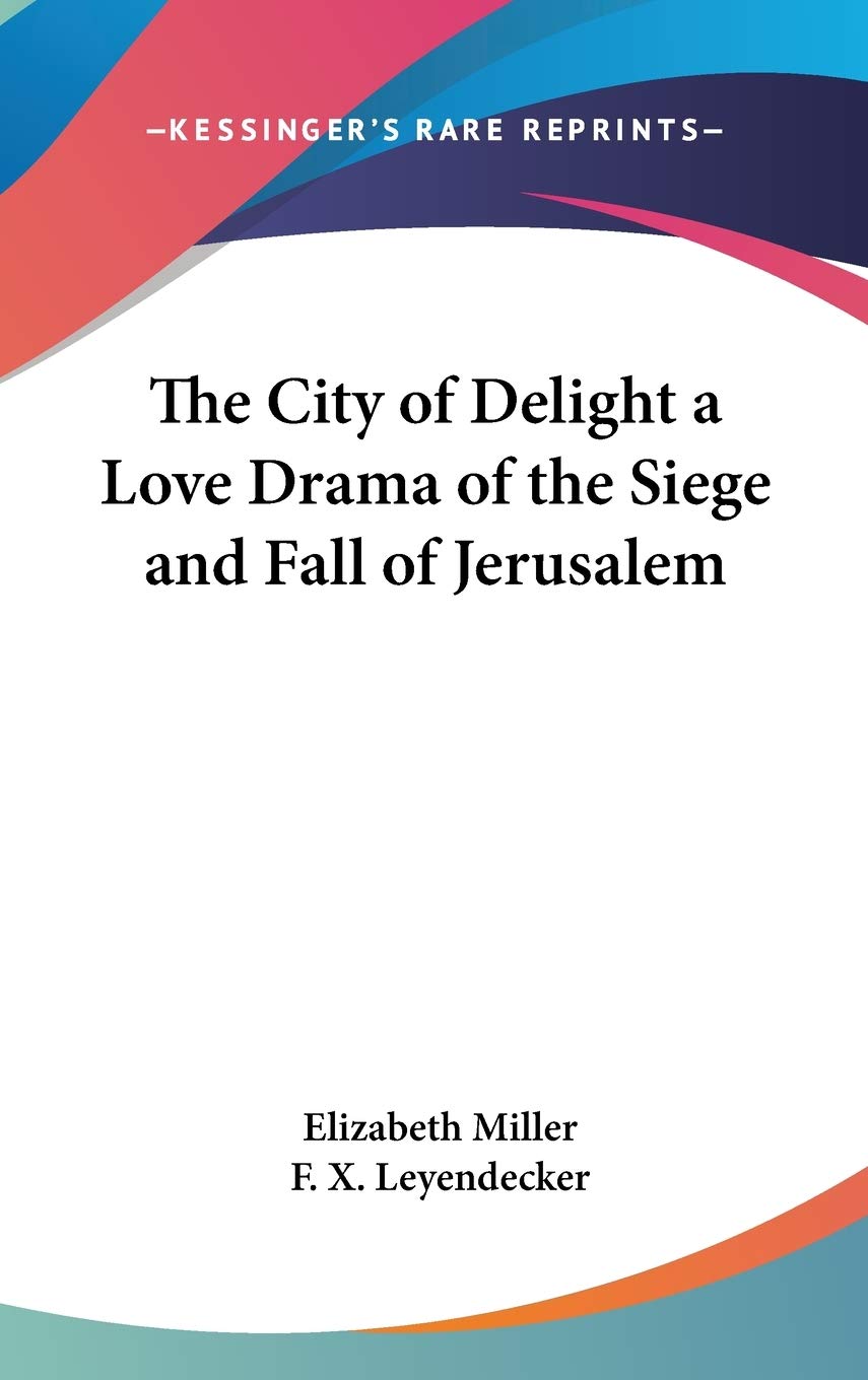 The City of Delight a Love Drama of the Siege and Fall of Jerusalem Contemporary literature