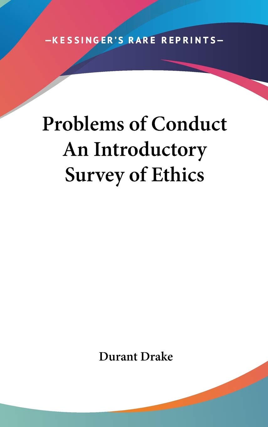 Problems of Conduct: An Introductory Survey of Ethics Philosophy