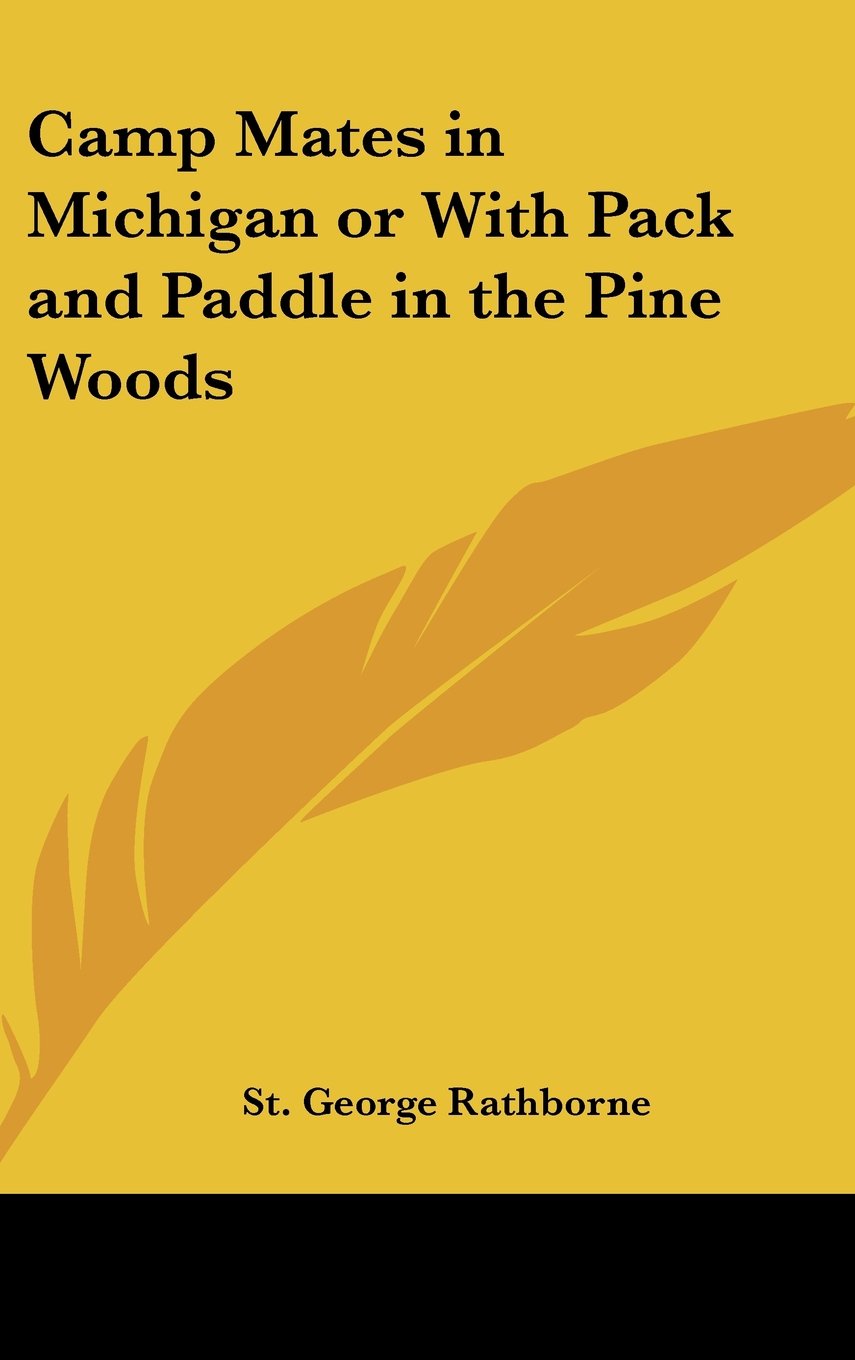 Camp Mates in Michigan or With Pack and Paddle in the Pine Woods Camping & Survival