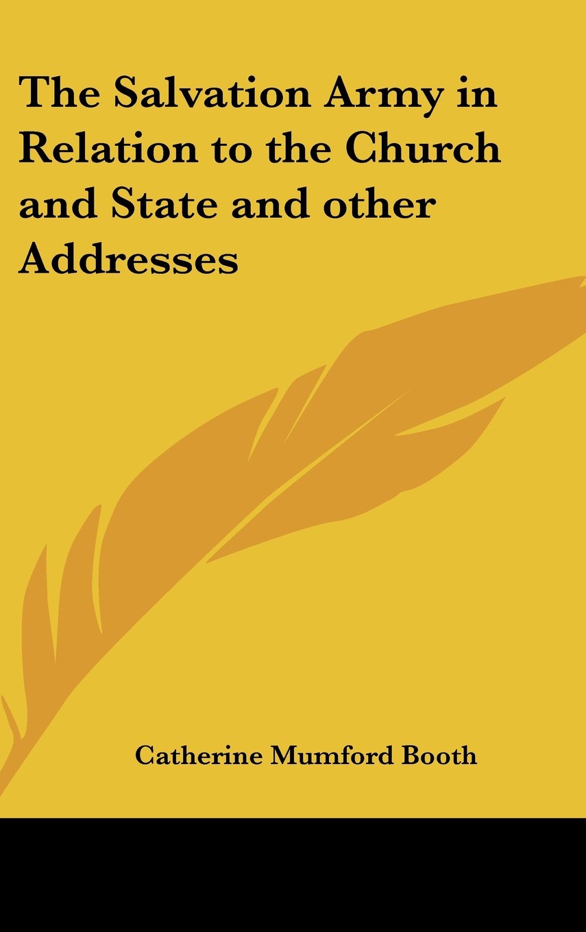 The Salvation Army in Relation to the Church and State and other Addresses Philosophy