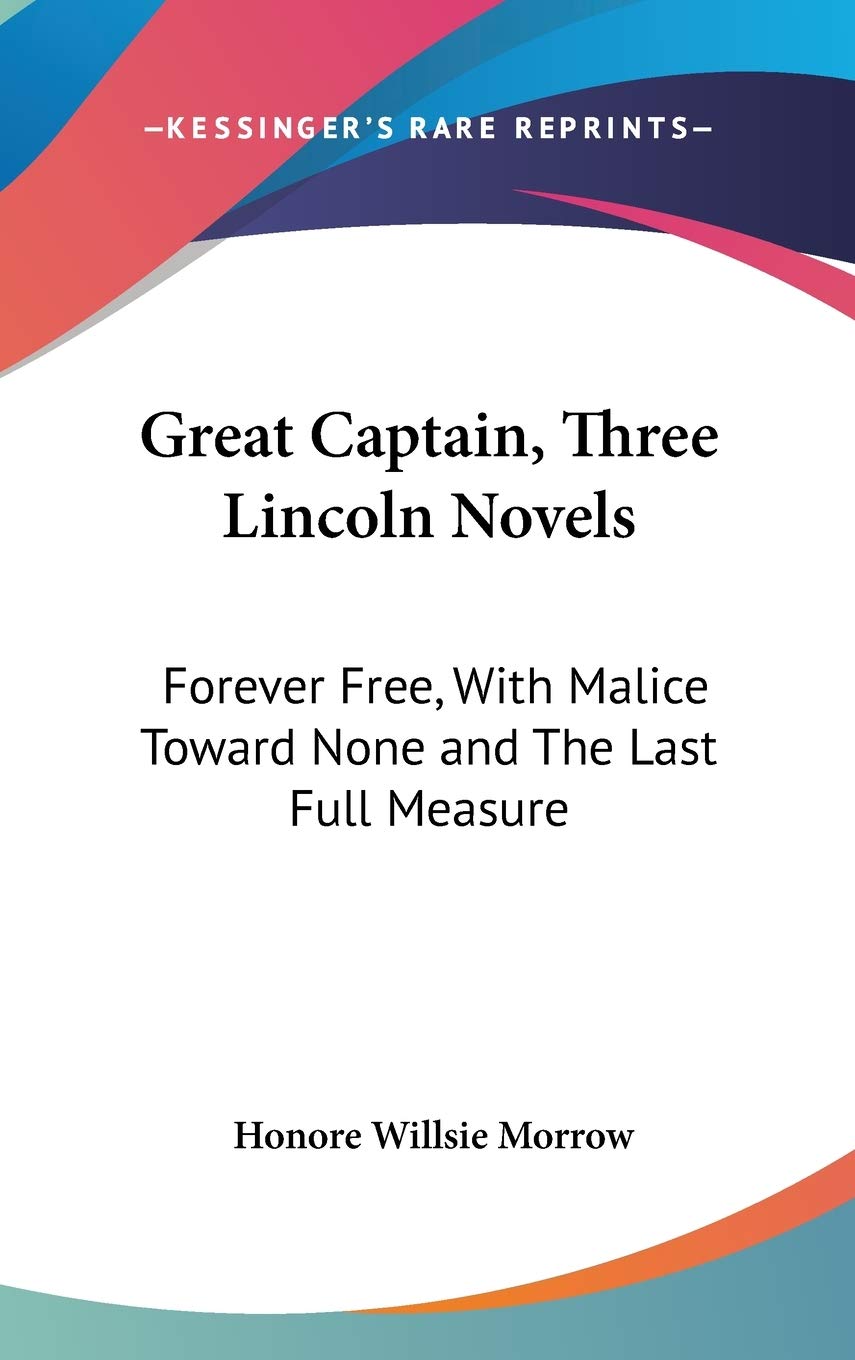 Great Captain, Three Lincoln Novels: Forever Free, With Malice Toward None and The Last Full Measure Contemporary literature