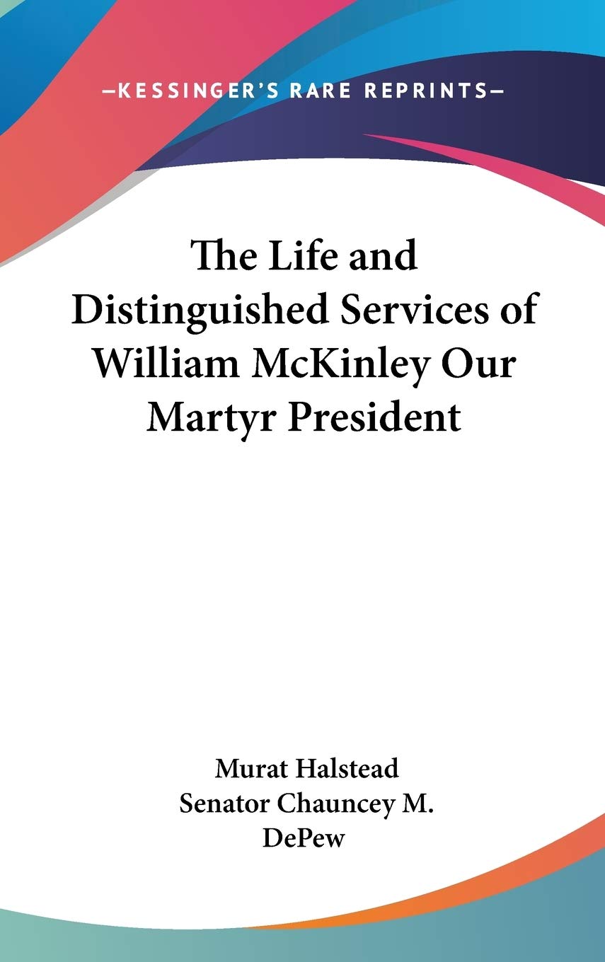 The Life and Distinguished Services of William McKinley Our Martyr President Poetry
