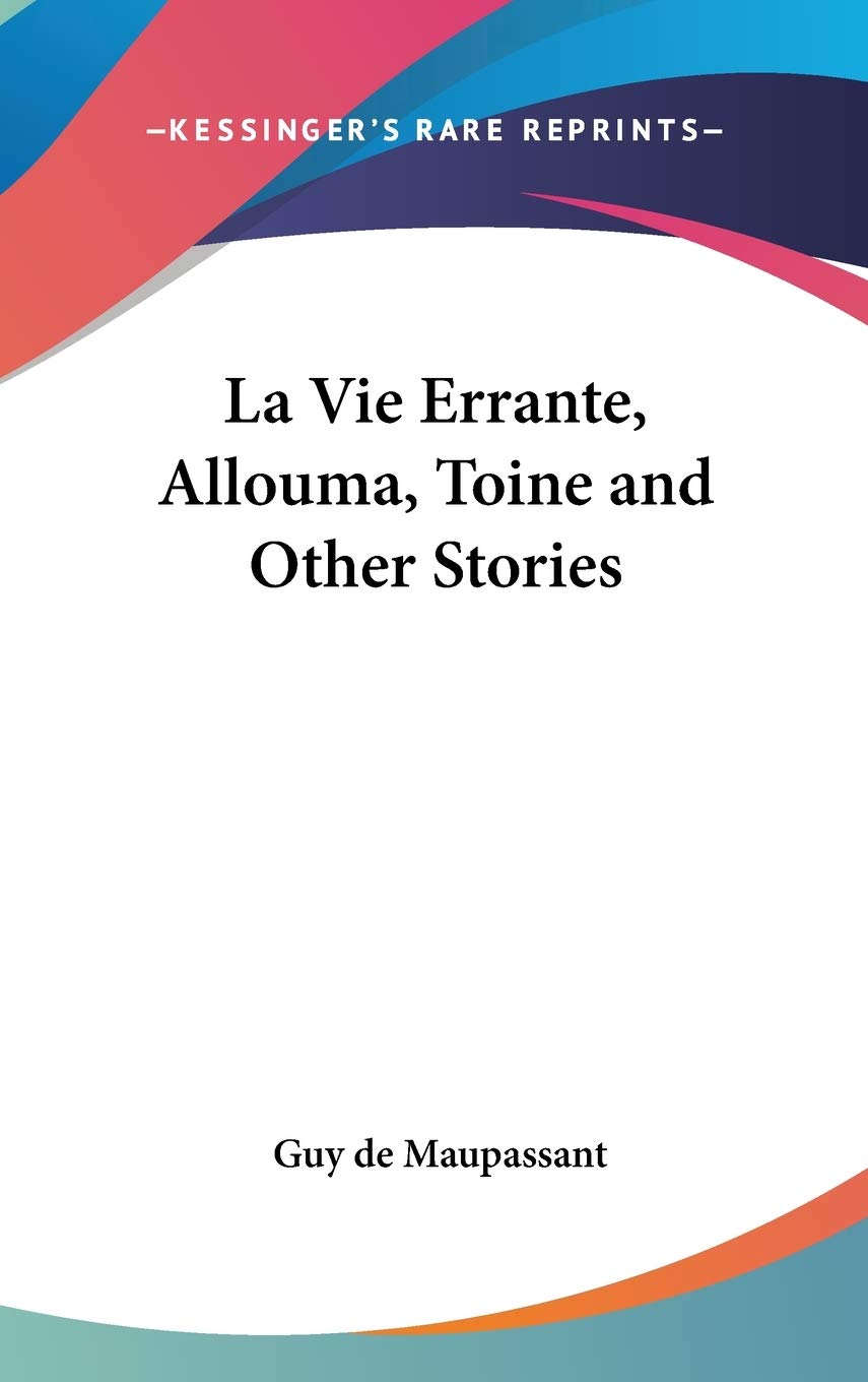 La Vie Errante, Allouma, Toine and Other Stories International