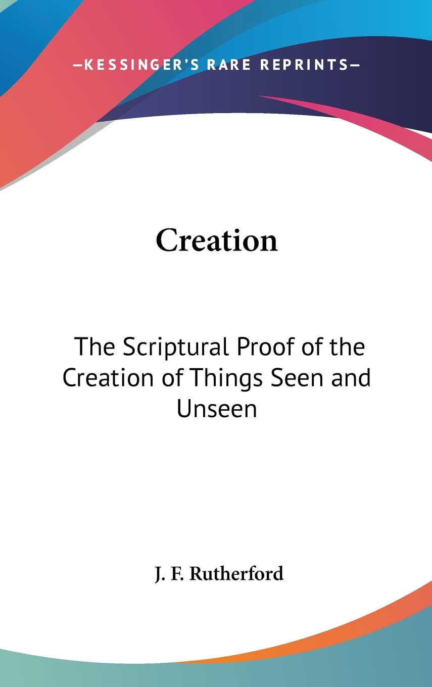 Creation: The Scriptural Proof of the Creation of Things Seen and Unseen Contemporary literature