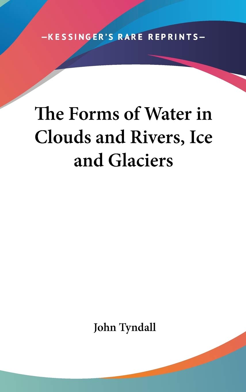 The Forms of Water in Clouds and Rivers, Ice and Glaciers Geology & Geography