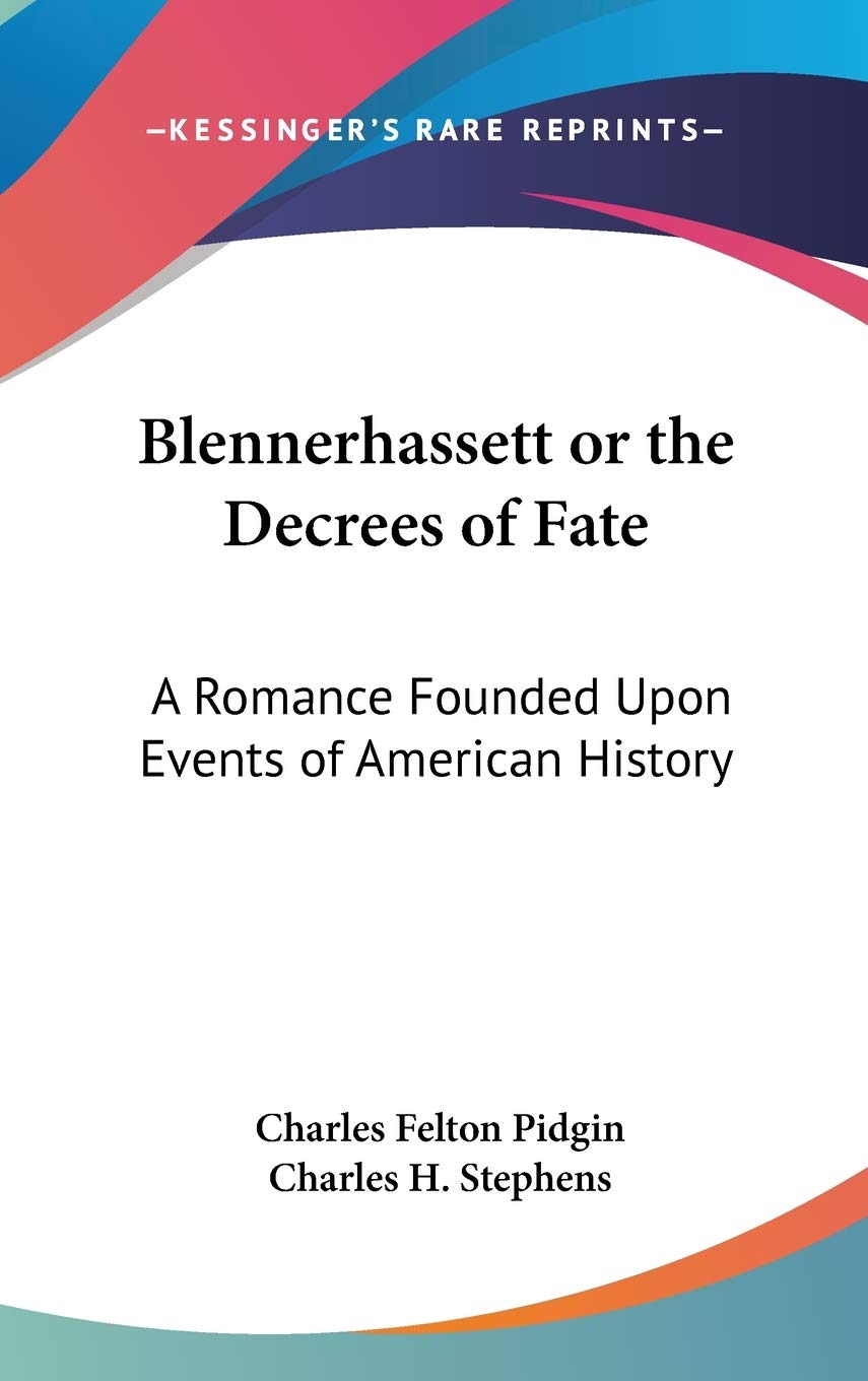 Blennerhassett or The Decrees of Fate: A Romance Founded Upon Events of American History Historical Fiction