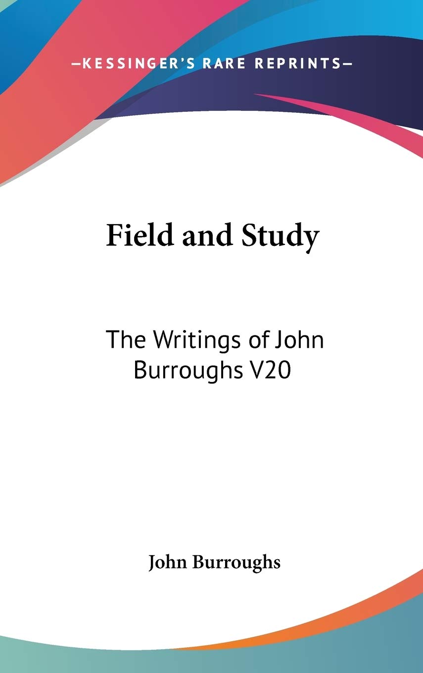 Field and Study: The Writings of John Burroughs V20 Philosophy