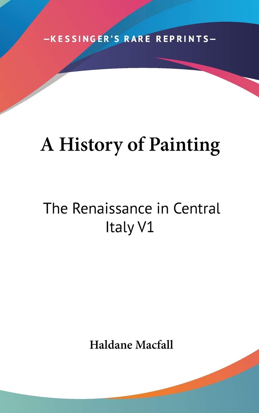 A History of Painting: The Renaissance in Central Italy V1 Politics & History
