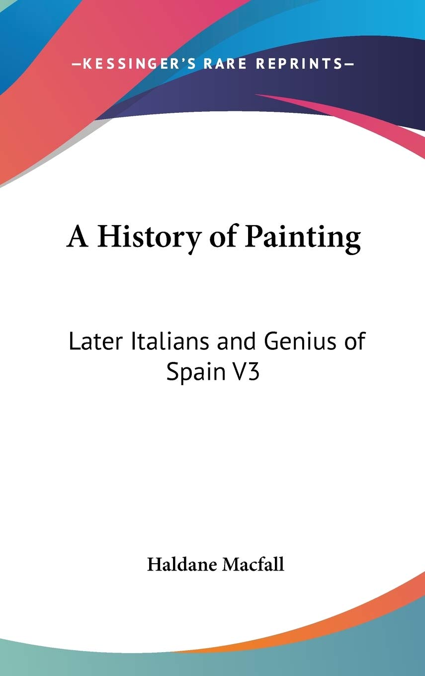 A History of Painting: Later Italians and Genius of Spain V3 Politics & History