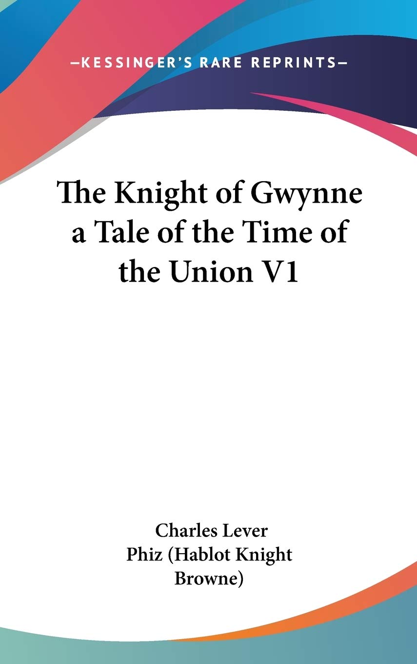 The Knight of Gwynne a Tale of the Time of the Union Contemporary literature Books