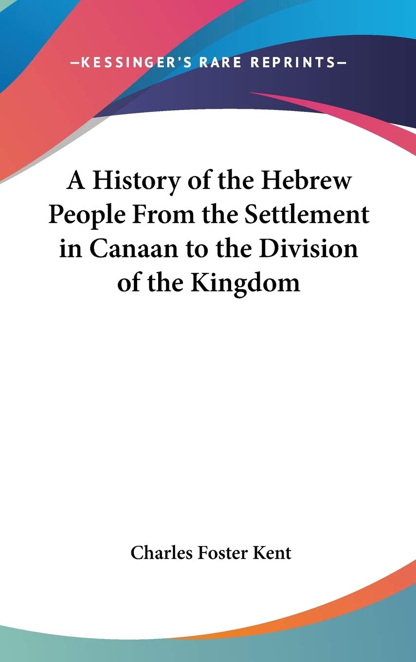 A History of the Hebrew People from the Settlement in Canaan to the Division of the Kingdom Philosophy