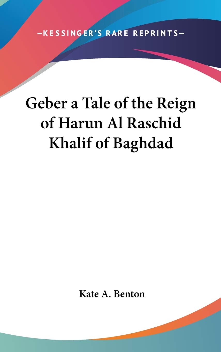 Geber a Tale of the Reign of Harun Al Raschid Khalif of Baghdad Social Sciences