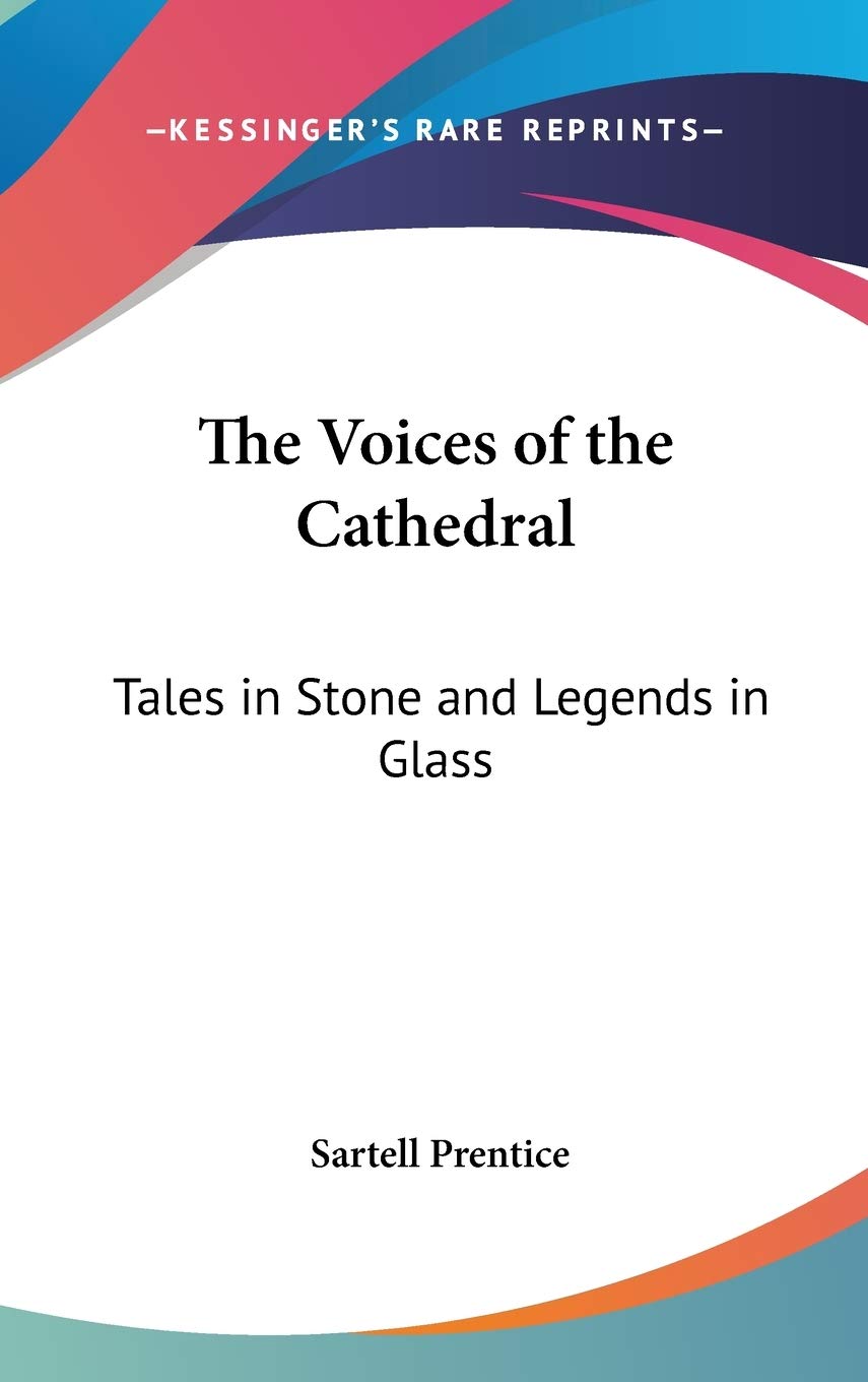 The Voices of the Cathedral: Tales in Stone and Legends in Glass Philosophy