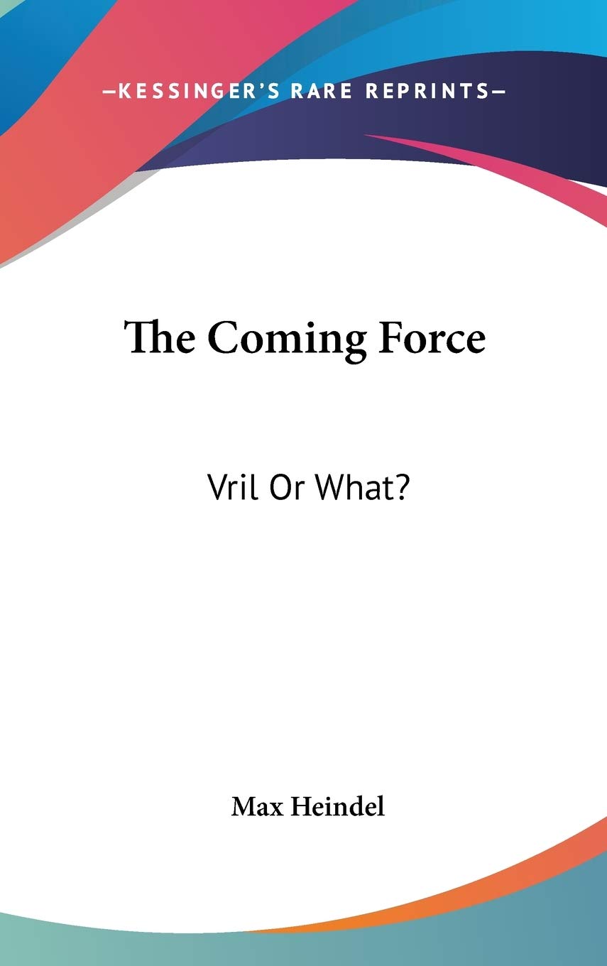 The Coming Force: Vril or What?: Vril Or What?: Rosicrucian Christianity Lecture 19 (Rosicrucian Christianity Lectures) Philosophy