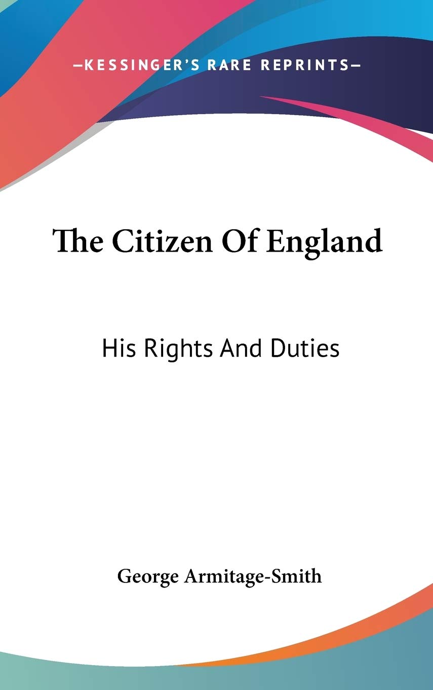 The Citizen Of England: His Rights And Duties Essays & Short Stories