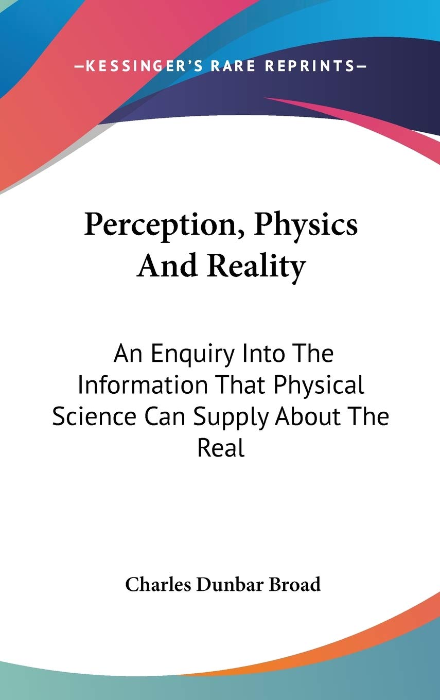 Perception, Physics and Reality: An Enquiry into the Information That Physical Science Can Supply About the Real Natural Sciences
