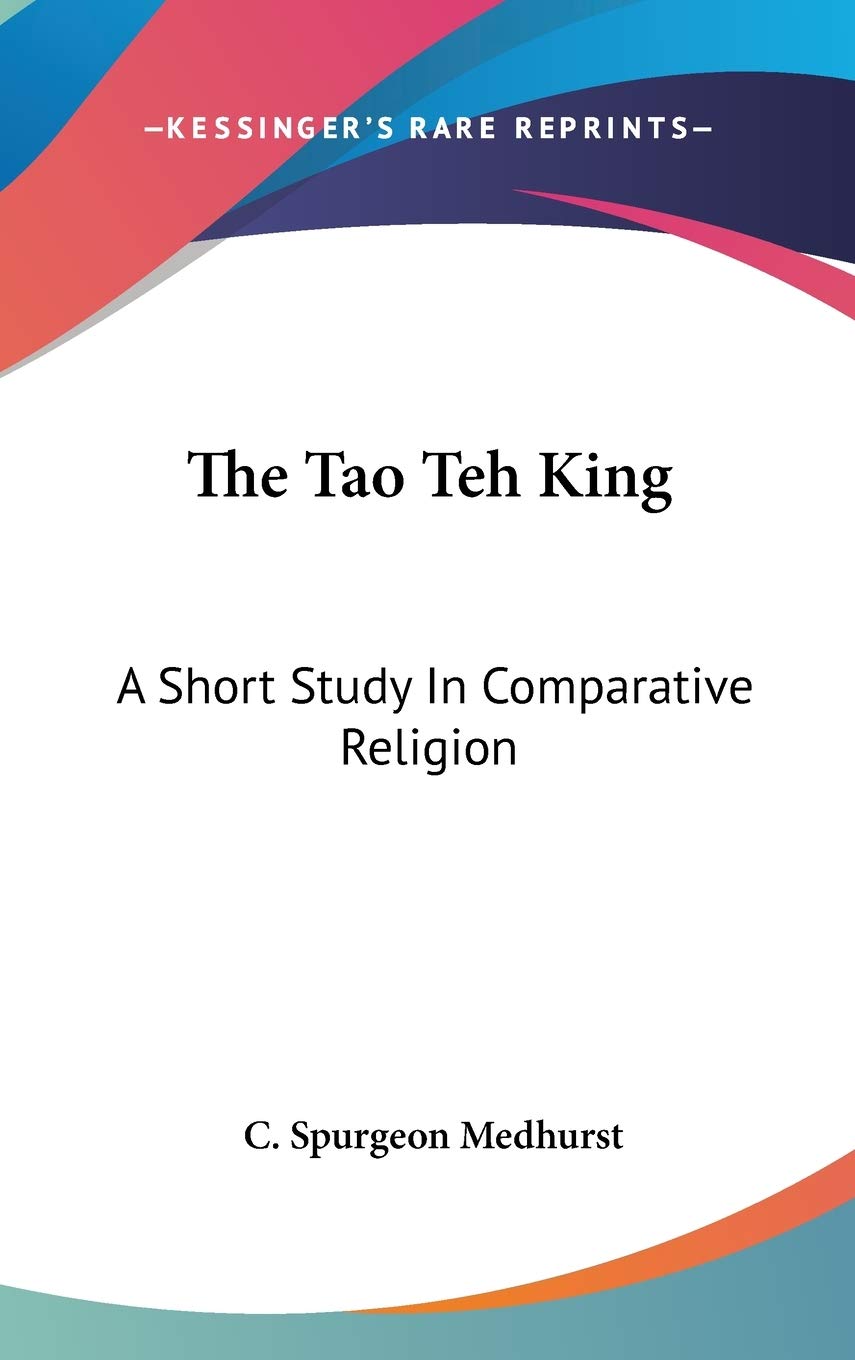 The Tao Teh King: A Short Study in Comparative Religion Philosophy