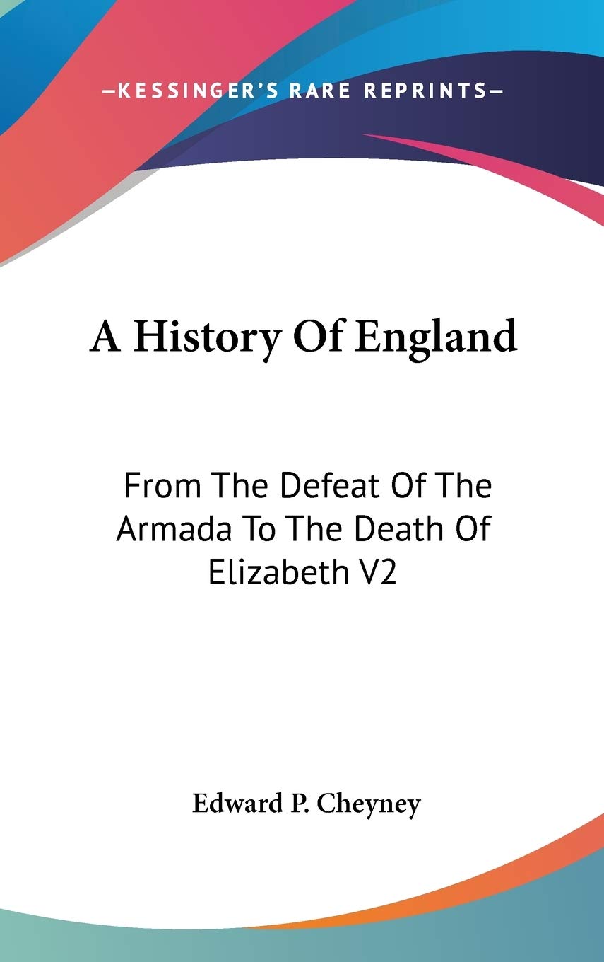 A History Of England: From The Defeat Of The Armada To The Death Of Elizabeth V2 Politics & History