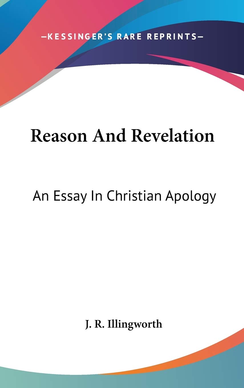 Reason And Revelation: An Essay In Christian Apology Philosophy
