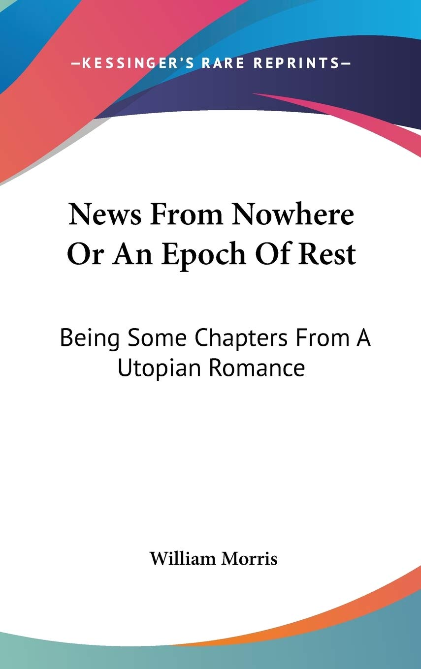 News From Nowhere Or An Epoch Of Rest: Being Some Chapters From A Utopian Romance Contemporary literature