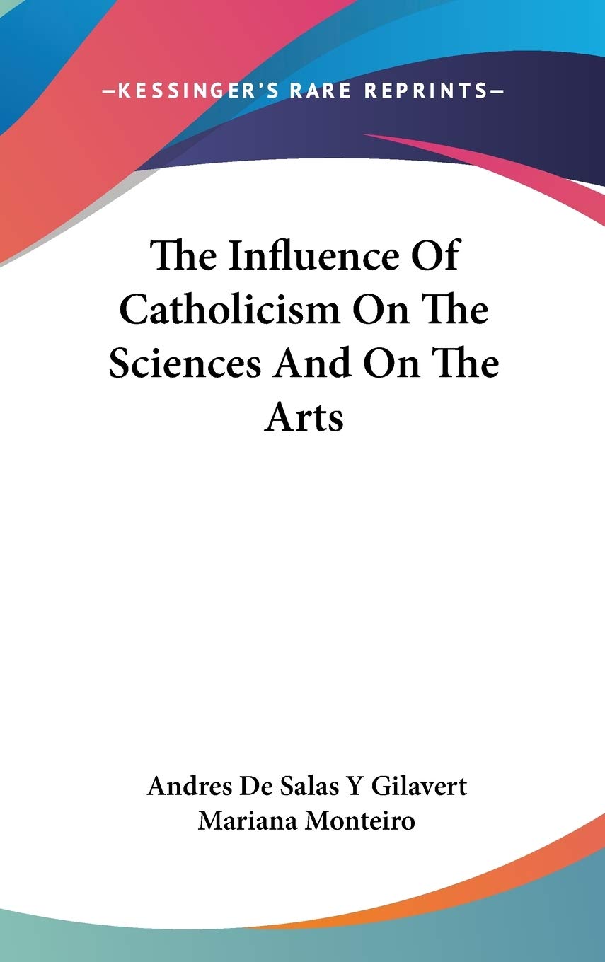 The Influence Of Catholicism On The Sciences And On The Arts Philosophy
