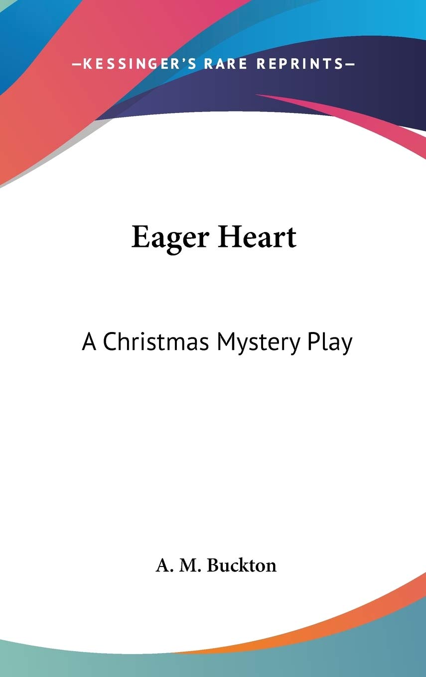 Eager Heart: A Christmas Mystery-play Philosophy