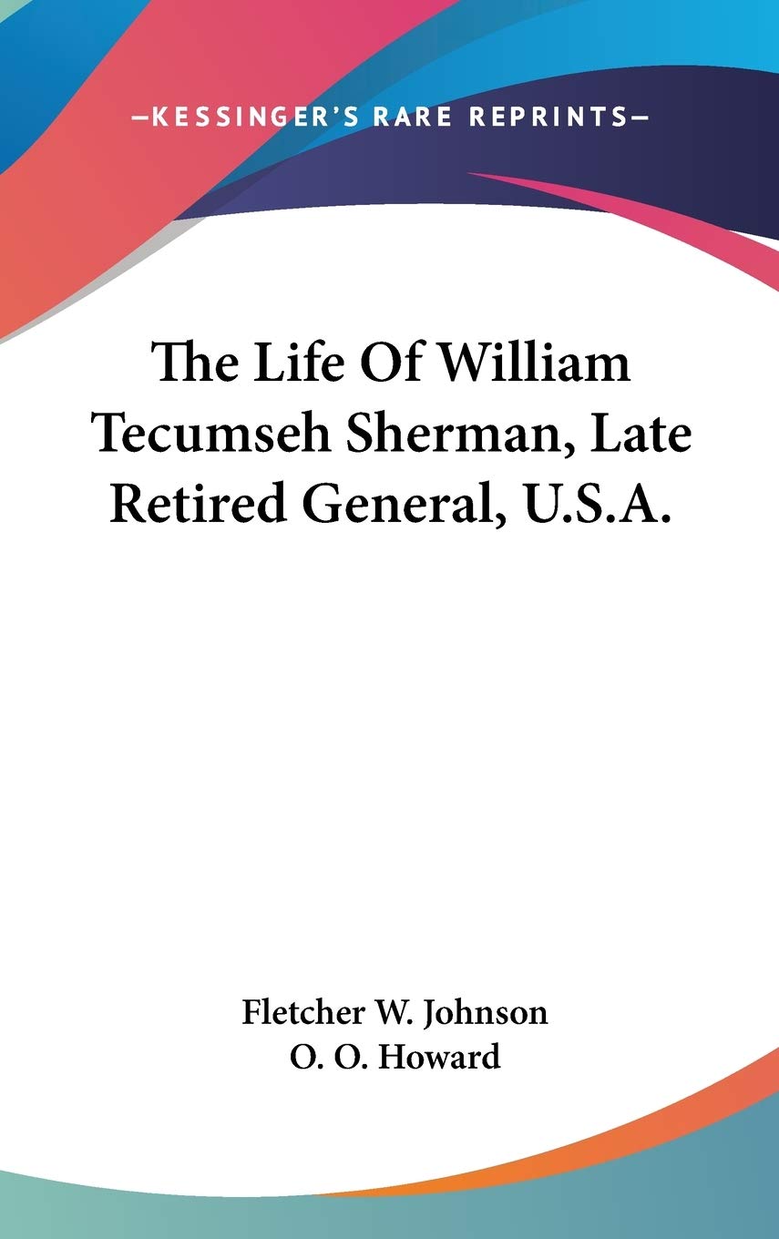 The Life of William Tecumseh Sherman, Late Retired General, U.s.a. Contemporary literature