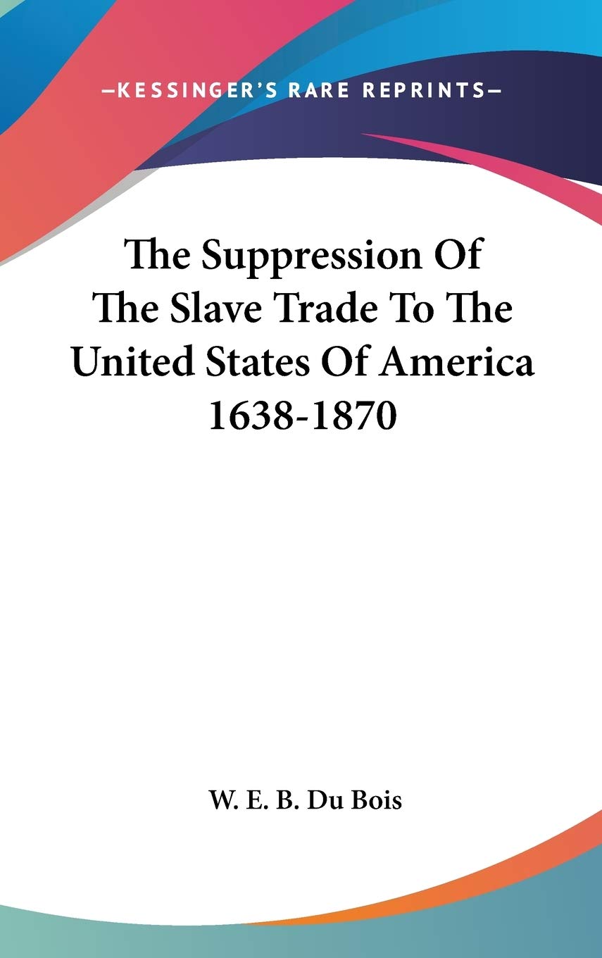 The Suppression Of The Slave Trade To The United States Of America 1638-1870 Social Sciences
