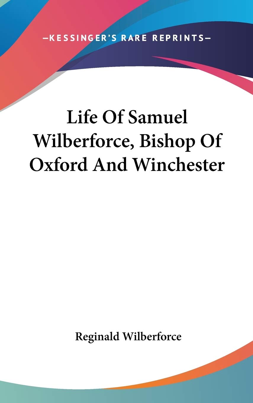 Life Of Samuel Wilberforce, Bishop Of Oxford And Winchester Contemporary literature