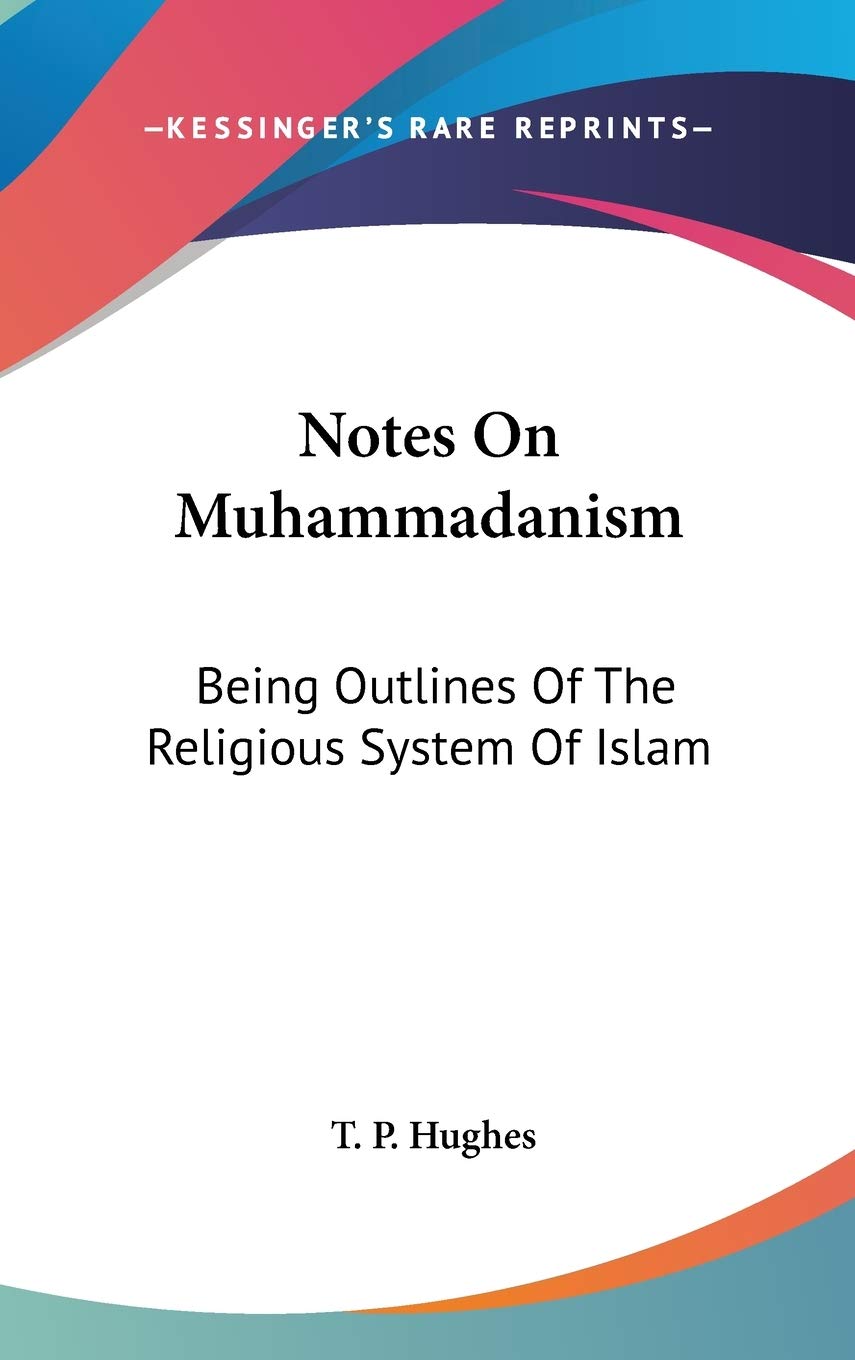 Notes on Muhammadanism: Outlines of the Religious System of Islam Religion & Esotericism