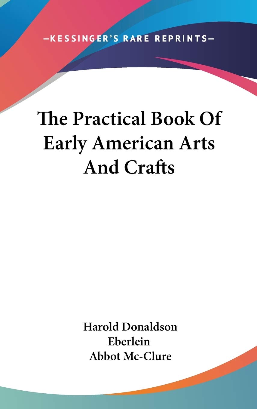 The Practical Book of Early American Arts and Crafts Hobbies & Crafts