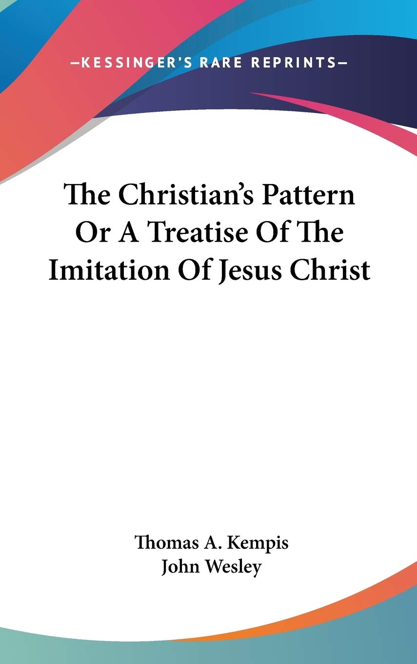 The Christian's Pattern or a Treatise of the Imitation of Jesus Christ Philosophy