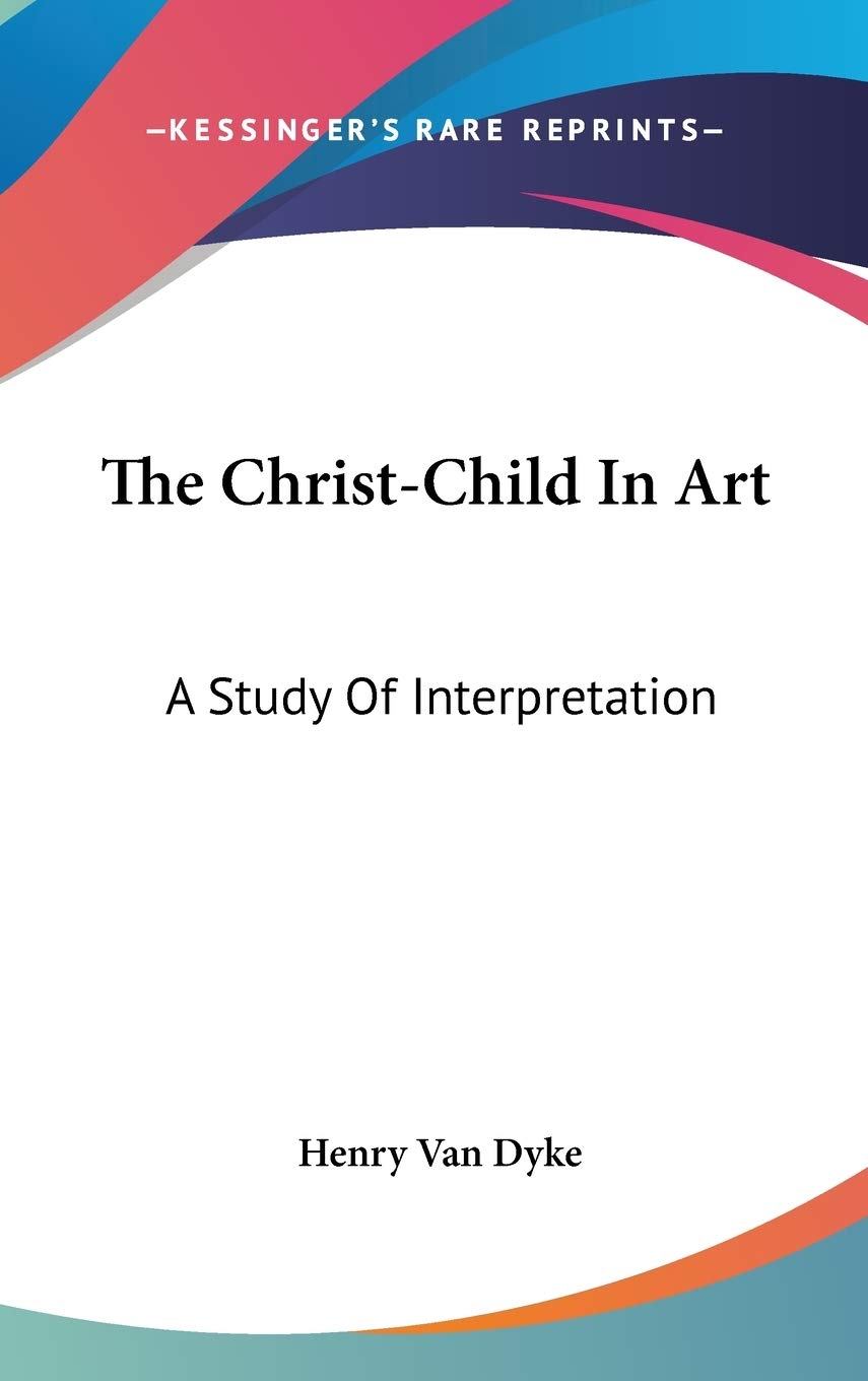 The Christ-Child In Art: A Study Of Interpretation Philosophy