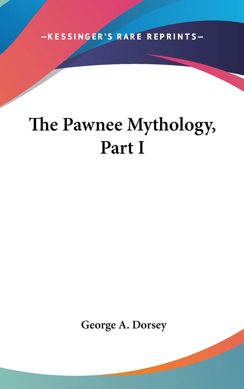 The Pawnee Mythology, Part I General education