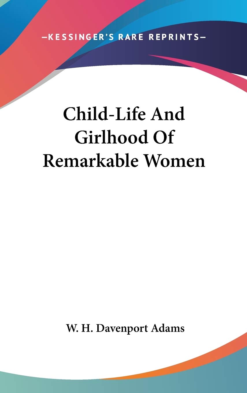 Child-Life And Girlhood Of Remarkable Women Science Books