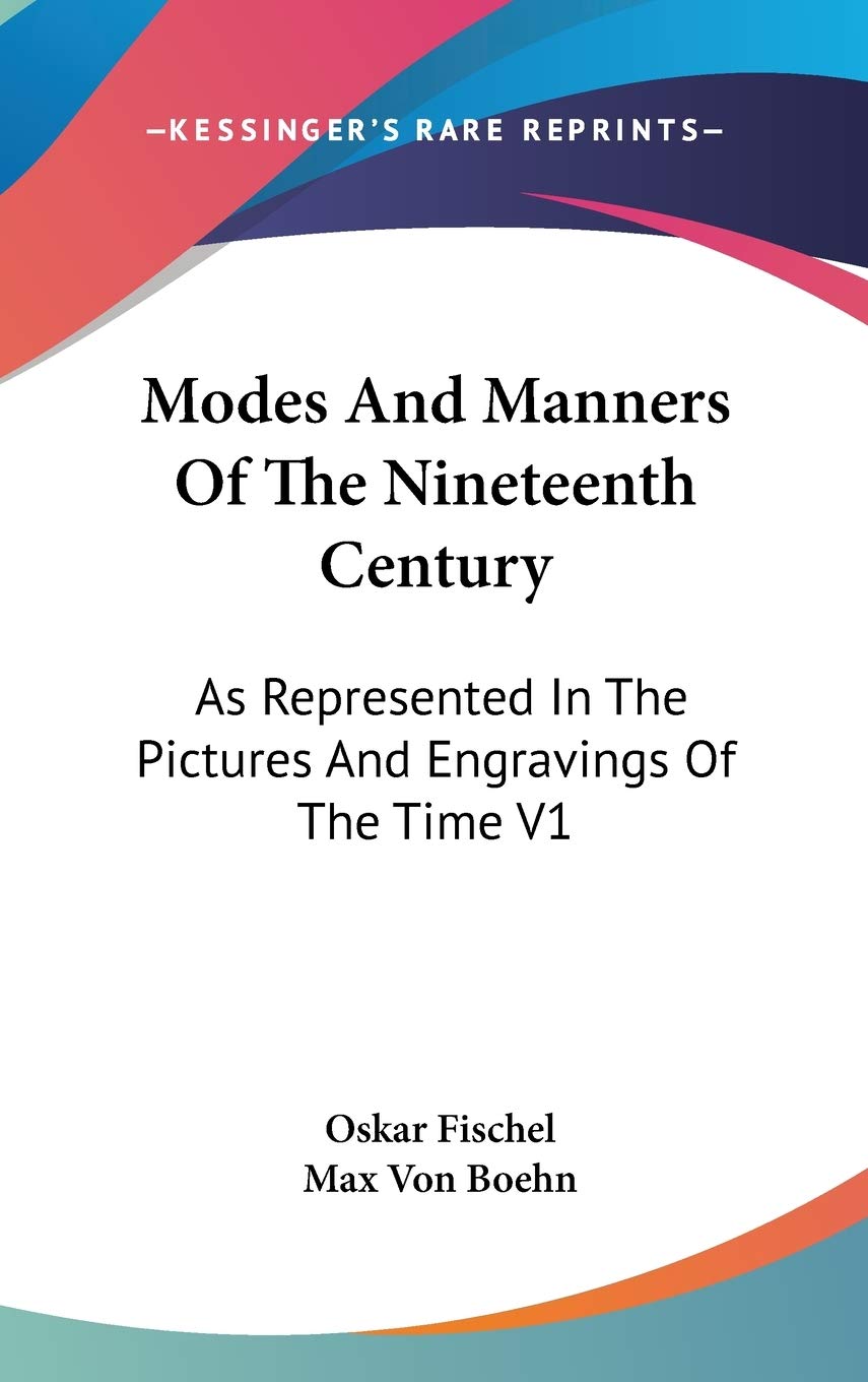 Modes and Manners of the Nineteenth Century: As Represented in the Pictures and Engravings of the Time: As Represented In The Pictures And Engravings Of The Time V1 Hobbies & Crafts