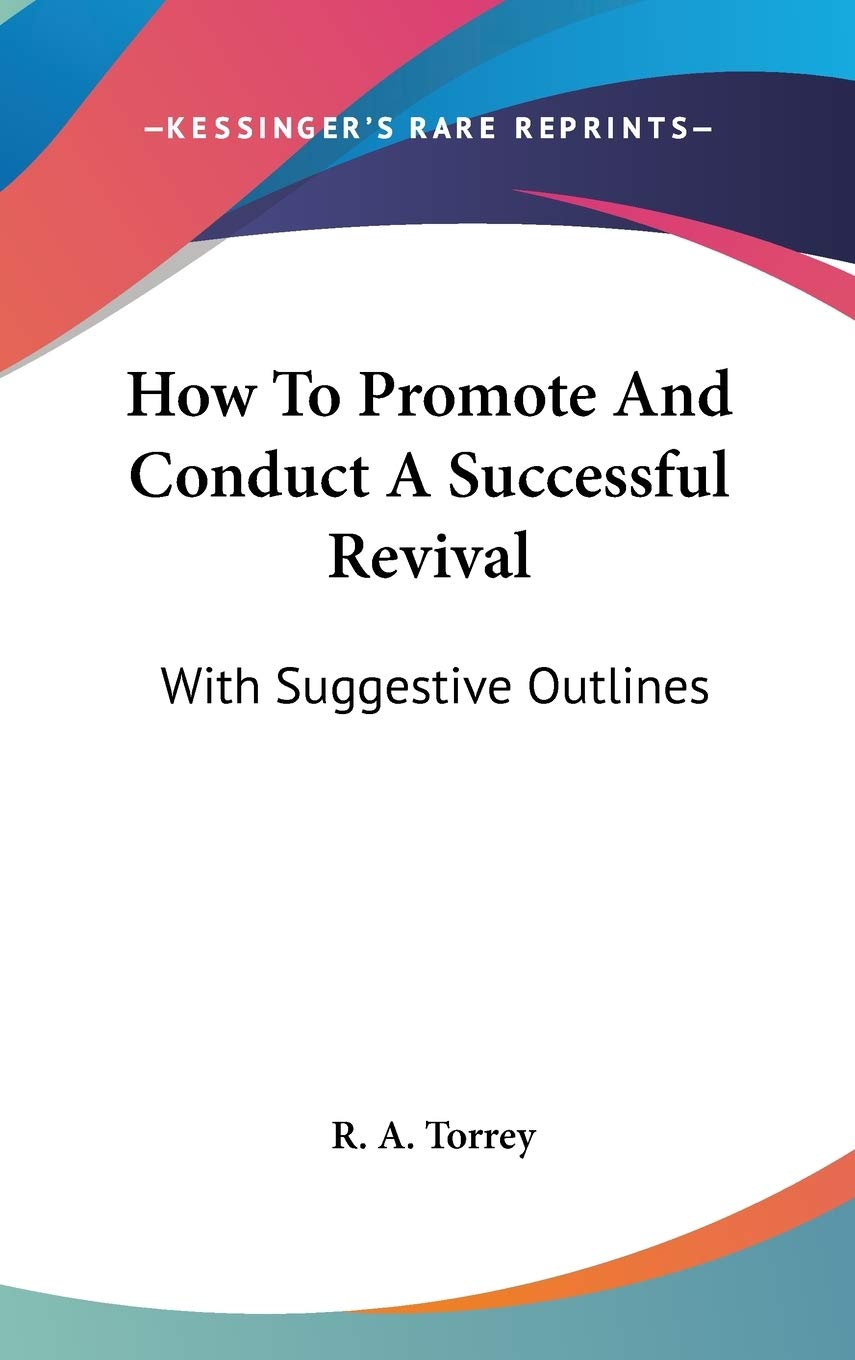 How to Promote & Conduct a Successful Revival: With Suggestive Outlines Business, Finance & Career