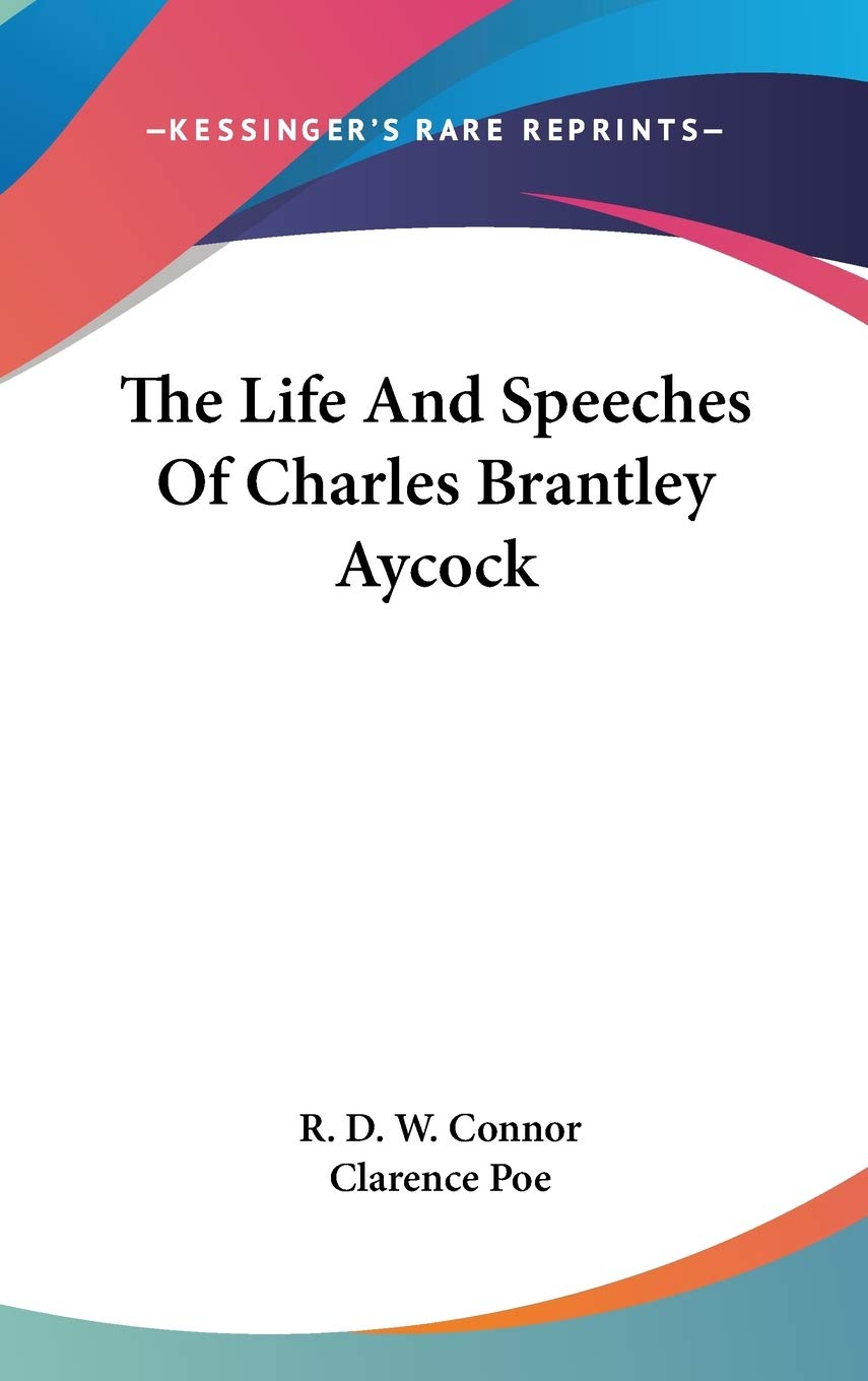 The Life And Speeches Of Charles Brantley Aycock Social Sciences