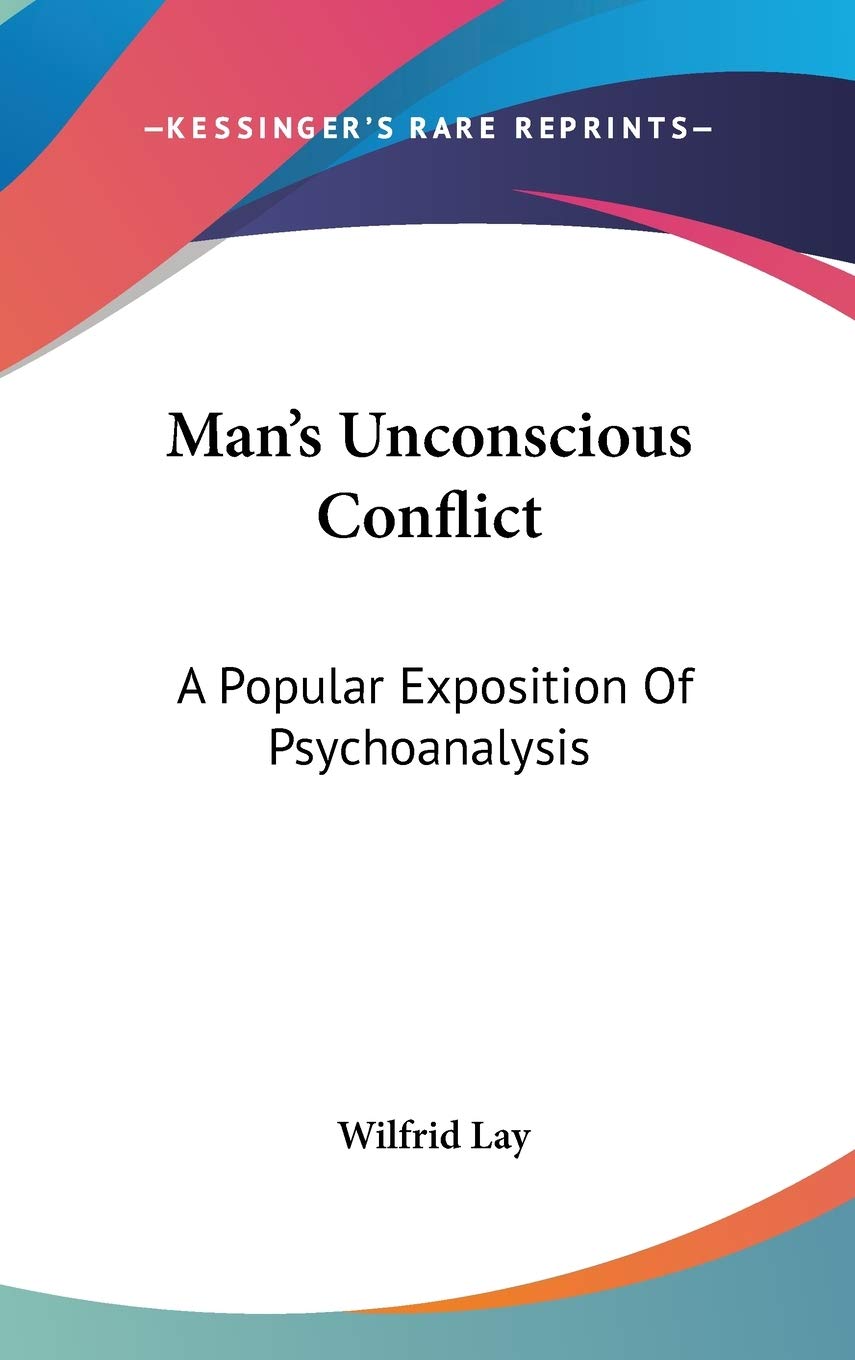 Man's Unconscious Conflict: A Popular Exposition Of Psychoanalysis Psychology
