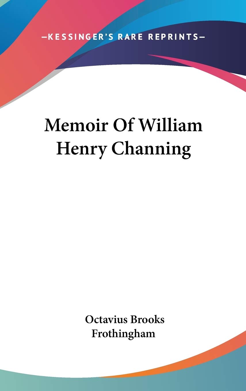 Memoir of William Henry Channing Essays & Short Stories