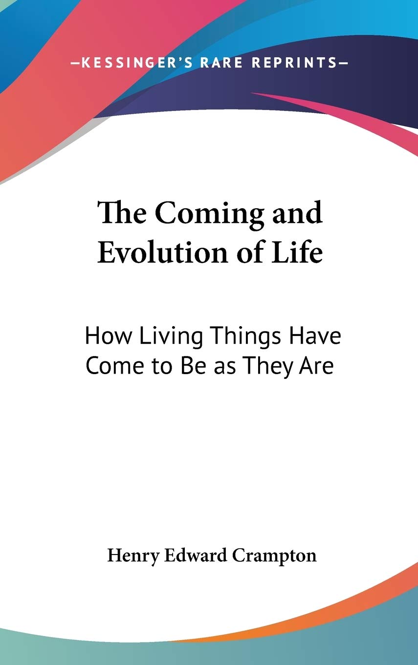 The Coming and Evolution of Life: How Living Things Have Come to Be as They Are Business & Technology