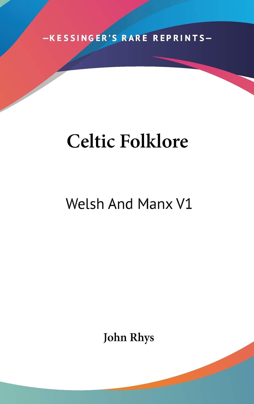 Celtic Folklore: Welsh and Manx: Welsh And Manx V1 Social Sciences