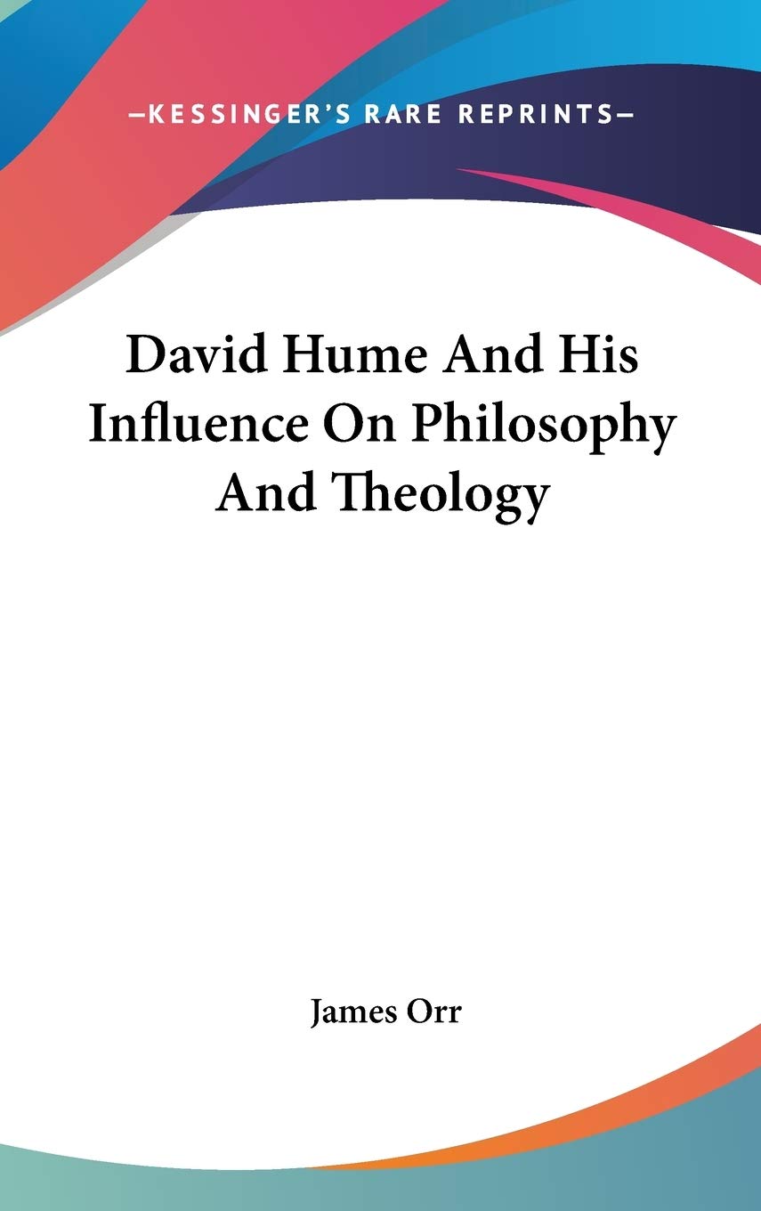 David Hume and His Influence on Philosophy and Theology Philosophy