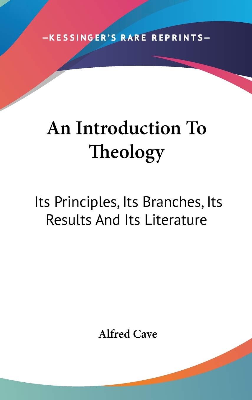 An Introduction To Theology: Its Principles, Its Branches, Its Results And Its Literature Religion & Esotericism