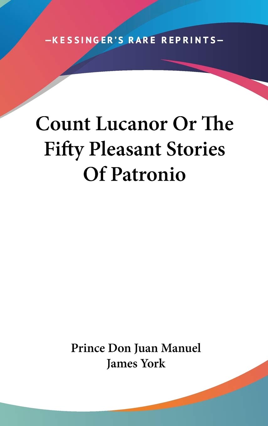Count Lucanor or the Fifty Pleasant Stories of Patronio Essays & Short Stories